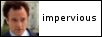 impervious  --  a  clique